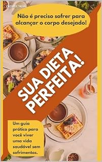Livro Sua Dieta Perfeita: Não é preciso sofrer para alcançar o corpo desejado