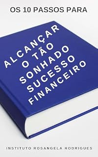 Livro Os 10 Passos para Alcançar o Tão Sonhado Sucesso Financeiro