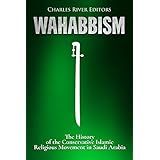 Wahabbism: The History of the Conservative Islamic Religious Movement in Saudi Arabia