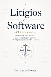 Livro Litígios de Software: CLS Advanced - Classificação de Litígios de Softwares Avançada (Classificação de Litígio de Software - CLS Livro 1)