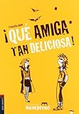 Que amiga tan deliciosa!/ What a Delicious Friend! (Las Gemelas Vampiras/ the Twin Vampire) (Spanish Edition) (Las Gemelas Vampiras / Vampire Twins)