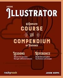 Adobe Illustrator: A Complete Course and Compendium