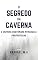 Livro O Segredo da Caverna e outras histórias atrozes e fantásticas