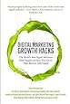Digital Marketing Growth Hacks: The World's Best Digital Marketers Share Insights on How They Grew Their Businesses with Digital