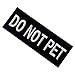 Do Not Pet Service Animal Vests/Harnesses Emblem Embroidered Fastener Hook & Loop Patch, 4 X 1.5 Inch