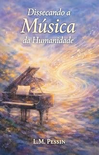 Livro Dissecando a Música da Humanidade: Uma jornada pela evolução e desenvolvimento musical