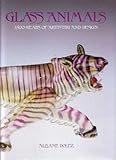 Glass Animals: Thirty-Five Hundred Years of Artistry and Design by 