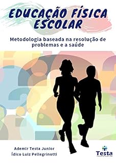 Livro Educação Física escolar: metodologia baseada na resolução de problemas e a saúde