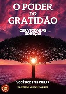 Livro O PODER DA GRATIDÃO: CURA TODAS AS DOENÇAS