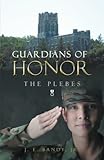 Guardians of Honor:The Plebes: The Plebes by J. E. Bandy Jr