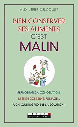 Bien conserver ses aliments, c'est malin (French Edition) by Alix Lefief-Delcourt
