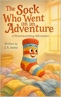 Livro The Sock Who Went on an Adventure: Kids Book About Bravery, Curiosity, and Coming Home – Perfect for Ages 3–8