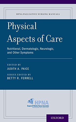 Physical Aspects of Care: Nutritional, Dermatologic, Neurologic and Other Symptoms (HPNA Palliative Nursing Manuals)