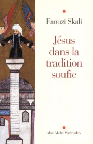 JÃ©sus dans la tradition soufie (French Edition) by Eva De Vitray-Meyerovitch Faouzi Skali