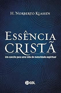 Livro Essência Cristã: Um convite para uma vida de maturidade espiritual