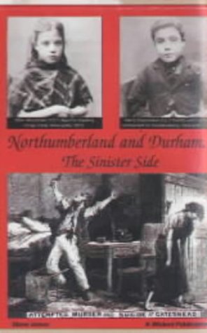 "Northumberland and Durham....the Sinister Side - Crime and Punishment, 1837-1914" av Steve Jones