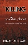 The Killing of Paradise Planet BOOK 1/3