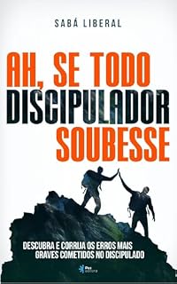 Livro Ah, se todo discipulador soubesse!: Descubra e corrija os erros mais graves cometidos no discipulado
