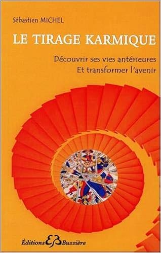 Le Tirage Karmique Decouvrir L Histoire D Une Vie Anterieure French Edition Sebastien Michel Bussiere Sciences Esoteriques 9782850904592 Amazon Com Books