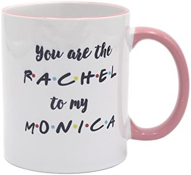 you are the RACHE to my MONICA Design Coffee Mug Tea Cup Home Milk Mugs-11 Oz Pink Rim White Ceramic Mug Twin Sides Print