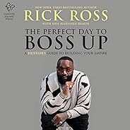The Perfect Day to Boss Up: A Hustler's Guide to Building Your Em