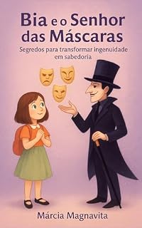 Livro Bia e o senhor das máscaras: Segredos para transformar ingenuidade em sabedoria (Mundo da Bia)