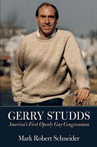 Gerry Studds: America's First Openly Gay Congressman by Mark R. Schneider
