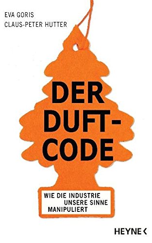[- Der Duft-Code: Wie die Industrie unsere Sinne manipuliert -]