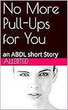 No More Pull-Ups for You: an ABDL short Story