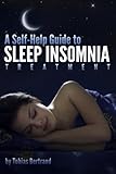 A Self-Help Guide to Sleep Insomnia Treatment: Discover How to Treat & Beat Insomnia Today and Learn by