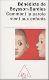 Comment la parole vient aux enfants : De la naissance jusqu'à deux ans by