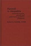 Farewell to Alexandria : Solutions to Space, Growth and Performance Problems of Libraries, Gore, Daniel, 0837185874