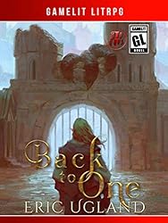 Back to One: A LitRPG/Gamelit Adventure