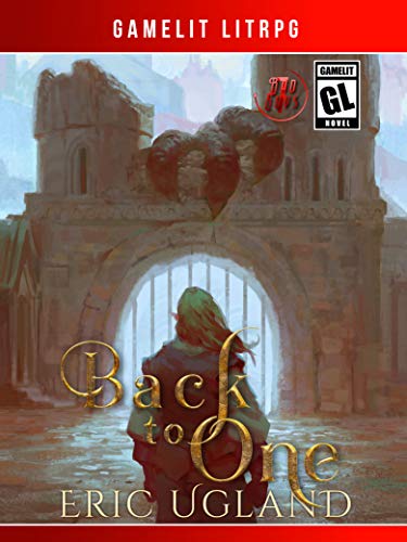 Back to One: A LitRPG/Gamelit Adventure