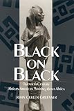 Black on Black : Twentieth-Century African American Writing about Africa, Gruesser, John Cullen, 0813121639