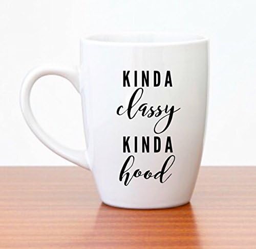 Funny Coffee Mug | Kinda Classy Kinda Hood | Funny Gifts