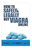 HOW TO SAFELY& LEGALLY BUY VIAGRA ONLINE: VIAGRA: The Male Action Sex Pill Use to treat Erectile Dysfunction, Increase Sex Drive & Achieve SUPER HARD ERECTION . Guide & Review