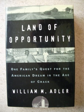 Land Of Opportunity: One Family'S Quest For The American Dream In The Age Of Crack (9780871135933)