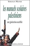 Les manuels scolaires palestiniens : Une génération sacrifiée by 