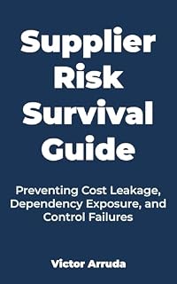 Livro Supplier Risk Survival Guide: Preventing Cost Leakage, Dependency Exposure, and Control Failures