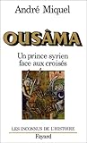 Ousâma, un prince syrien face aux croisés (Les Inconnus de l'histoire) (French Edition) by 