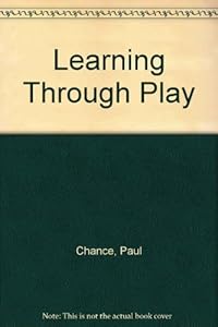 Learning Through Play (Johnson & Johnson Baby Products Company pediatric round table series ; 3) by Paul Chance (1979-02-01)