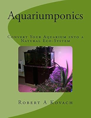 Aquariumponics Convert Your Aquarium Into A Natural Eco System