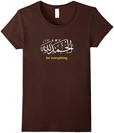 Womens Islam T Shirt Alhamdulillah For Everything Prophet Hadith Small Brown