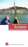 Kroatien - Das Land hinter der Adria-Kulisse