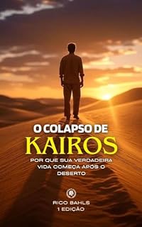 Livro O Colapso de Kairos: Por que sua verdadeira vida começa após o deserto.