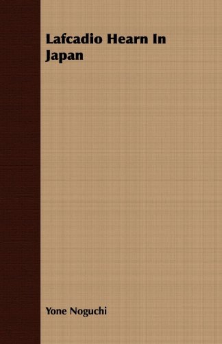 Lafcadio Hearn In Japan by Yone Noguchi