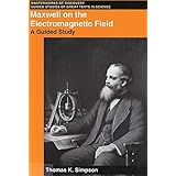 Maxwell on the Electromagnetic Field: A Guided Study (Masterworks of Discovery)