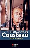 Un cinéaste nommé Cousteau (French Edition) by