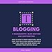 Blogging: 2 Manuscripts - Blog Writing and Copywriting - How to Start a Profitable Blog, Write Copy by 
